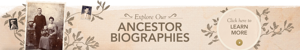 Explore Our Ancestor Biographies
