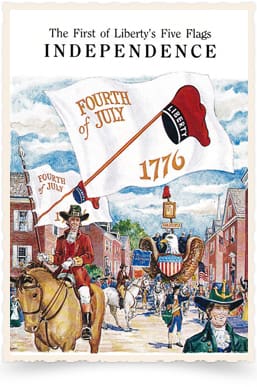 Old timey painting of a flag day parade, in which a man in a red uniform and black cowboy hat rides a horse through the streets. Title reads 'The First of Liberty's Five Flags: INDEPENDENCE. Fourth of July, 1776.